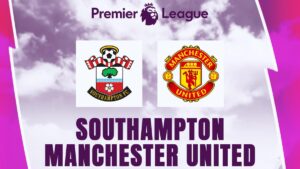 Prediksi Southampton vs Manchester United Liga Inggris