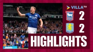 Ipswich 2-2 Aston Villa : Liam Menutup gelar Ganda Liga Premier