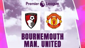 Man Utd vs Bournemouth Premier League Detail TV dan KickOff