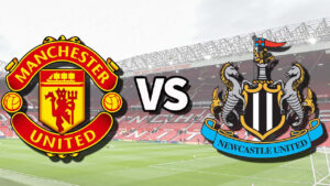 Prediksi Manchester United vs Newcastle United Liga Inggris